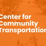 Orange-tinted street scene banner reading 'Center for Community Transportation' in large white text.